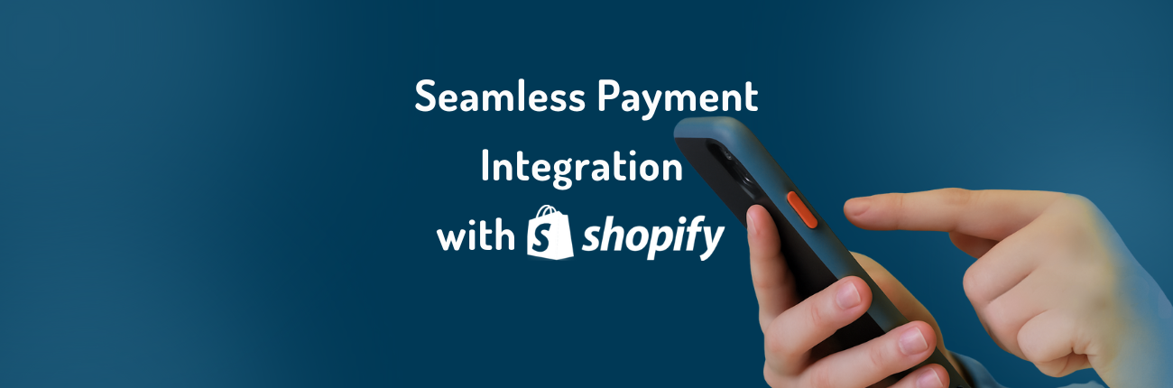 Person holding phone with text that says Seamless payment integration with Shopify